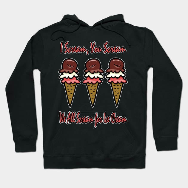 We All Scream for Ice Cream Hoodie by RockettGraph1cs